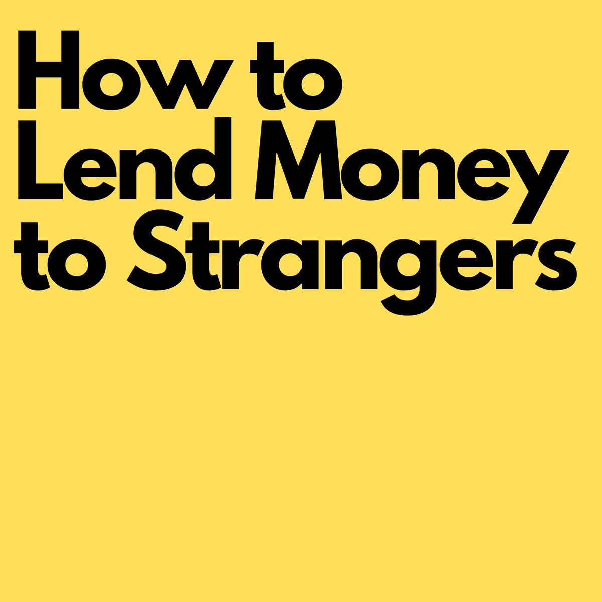 How To Lend Money To Strangers